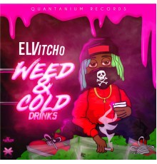 Elvitcho - Weed & Cold Drinks