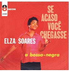 Elza Soares - Se Acaso Você Chegasse