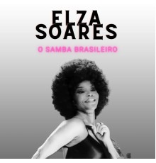 Elza Soares - O Samba Brasileiro - Elza Soares
