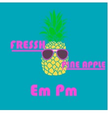 Em Pm - Fressh Pine Apple