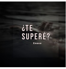 Emaca - ¿Te Superé?