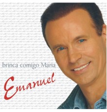 Emanuel - Brinca Comigo Maria