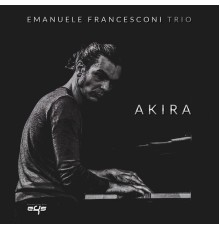 Emanuele Francesconi Trio - Akira