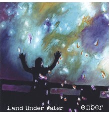 Ember - Land Under Water