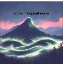 Ember - Tropical Storm