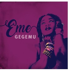 Eme - Gegemu