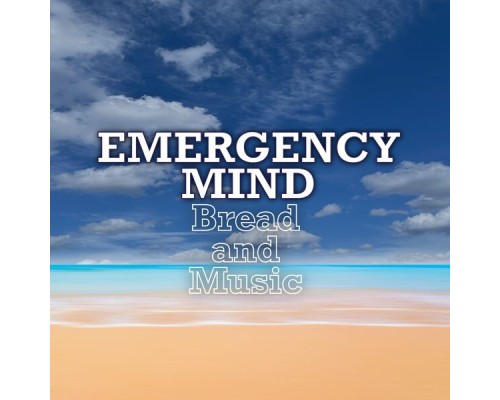 Emergency Mind - Bread and Music