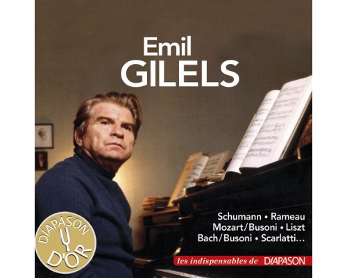 Emil Gilels - Bach, Liszt, Mozart, Rameau, Scarlatti & Schumann Emil Gilels - Bach, Liszt, Mozart, Rameau, Scarlatti & Schumann