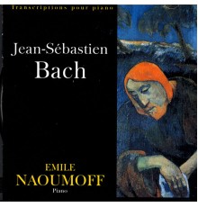 Emile Naoumoff - Bach : Transcriptions pour piano