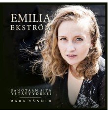 Emilia Ekström - Sanotaan sitä ystävyydeksi