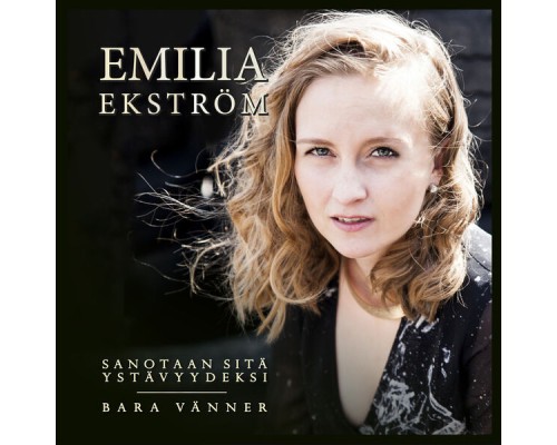 Emilia Ekström - Sanotaan sitä ystävyydeksi