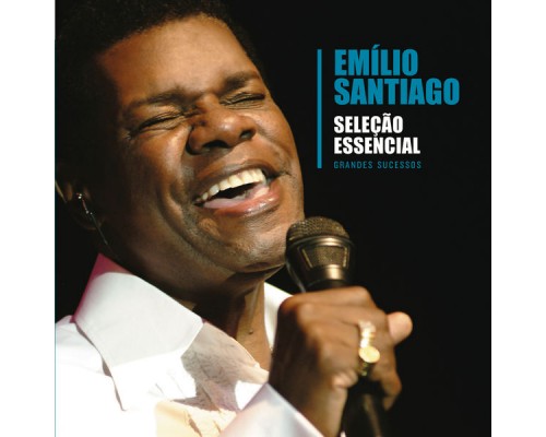 Emilio Santiago - Seleção Essencial Grandes Sucessos: Emílio Santiago Emilio Santiago - Seleção Essencial Grandes Sucessos: Emílio Santiago