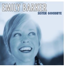 Emily Barker - Sister Goodbye