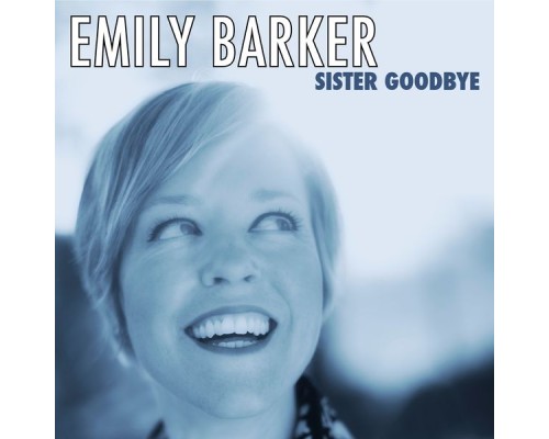 Emily Barker - Sister Goodbye