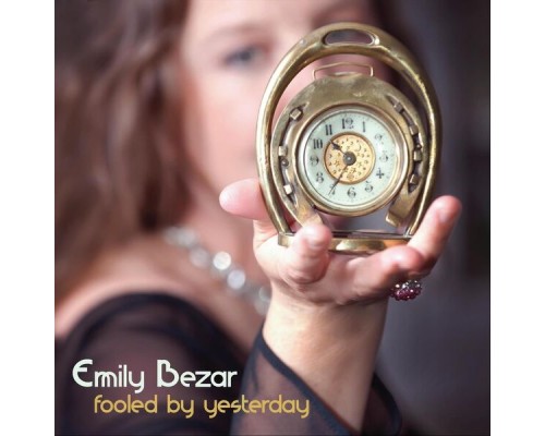 Emily Bezar - Fooled By Yesterday