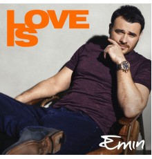 Emin - LOVE IS