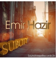 Emir Hazir - Sub City