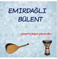 Emirdağlı Bülent - Yazımı Kışa Çevirdin