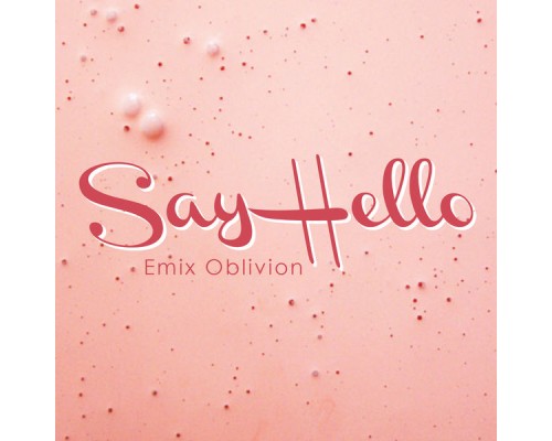 Emix Oblivion - Say Hello