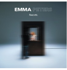 Emma Peters - Fous etc.