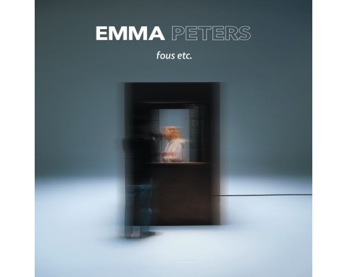 Emma Peters - Fous etc.