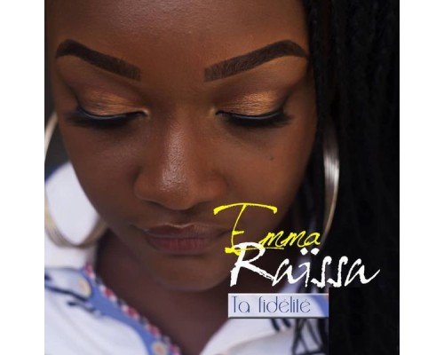 Emma Raissa - Ta fidélité