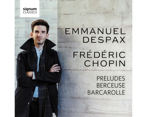 Emmanuel Despax - Chopin : Preludes, Berceuse, Barcarolle