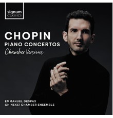Emmanuel Despax & Chineke! Chamber Ensemble - Chopin: Piano Concertos Nos. 1 & 2 (Chamber Versions)