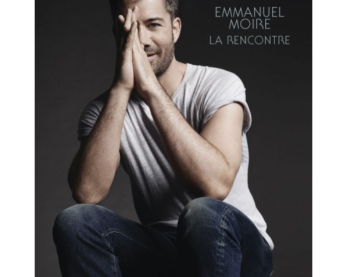 Emmanuel Moire - La rencontre