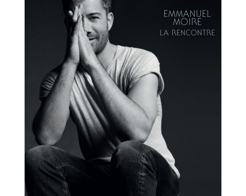 Emmanuel Moire - La rencontre (Deluxe)