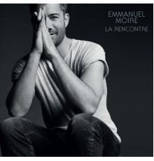 Emmanuel Moire - La rencontre (Deluxe)