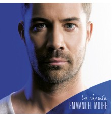 Emmanuel Moire - Le Chemin