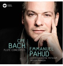 Emmanuel Pahud - Bach, C.P.E.: Flute Concertos