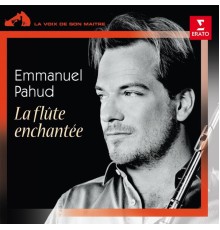 Emmanuel Pahud - La flûte enchantée