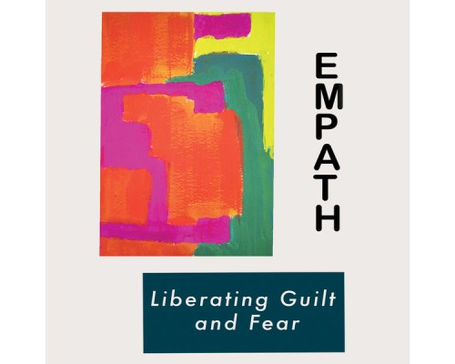 Empath - Liberating Guilt and Fear