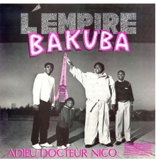 Empire Bakuba - Adieu Docteur Nico