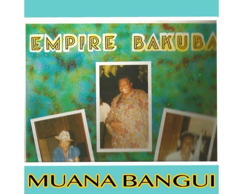 Empire Bakuba - Muana Bangui