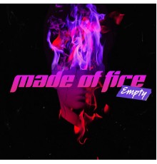 Empty - MADE OF FIRE