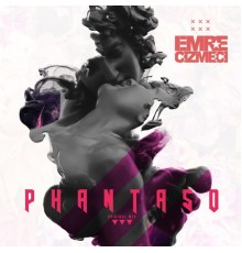 Emre Cizmeci - Phantaso