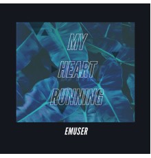 Emuser - My Heart Running