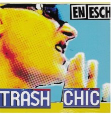 En Esch - Trash Chic