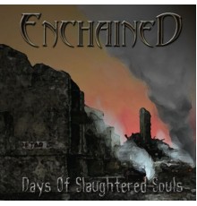 Enchained - Days of Slaughtered Souls