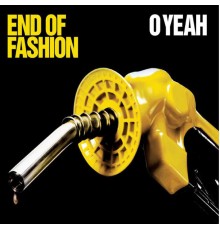 End Of Fashion - O Yeah