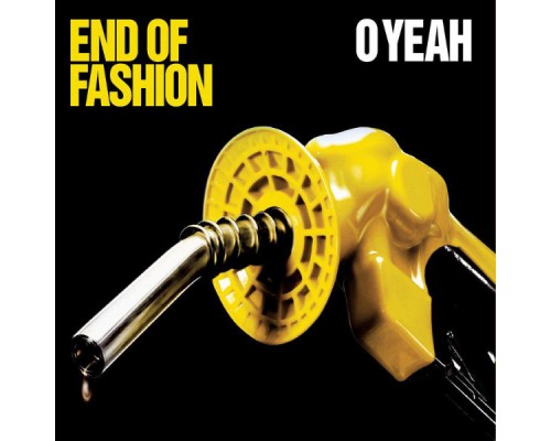 End Of Fashion - O Yeah