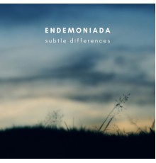 Endemoniada - Subtle Differences