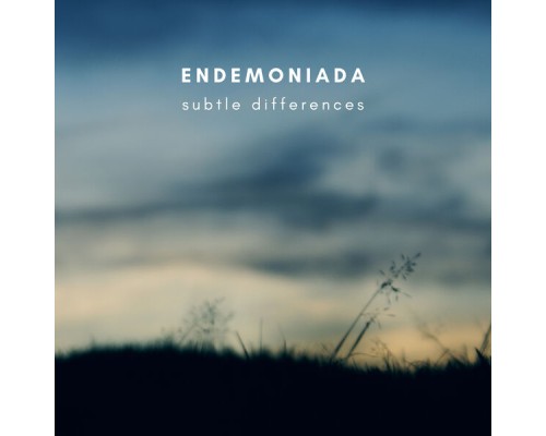 Endemoniada - Subtle Differences