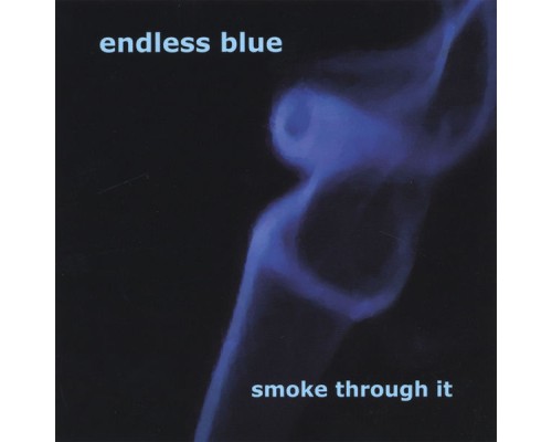 Endless Blue - Smoke Through It