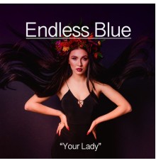 Endless Blue - Your Lady