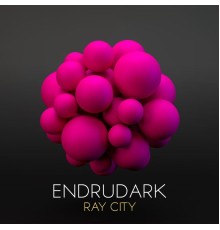 Endrudark - Ray City (Original Mix)