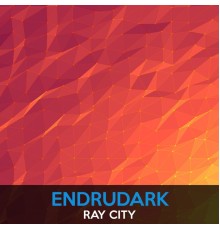 Endrudark - Ray City (Original Mix)